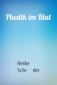 Plastik im Blut