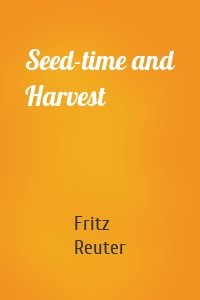 Seed-time and Harvest