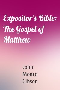 Expositor's Bible: The Gospel of Matthew