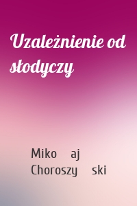 Uzależnienie od słodyczy