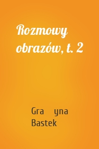 Rozmowy obrazów, t. 2