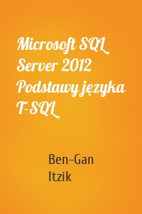 Microsoft SQL Server 2012 Podstawy języka T-SQL