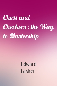 Chess and Checkers : the Way to Mastership