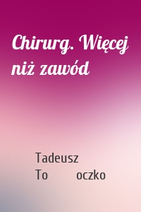 Chirurg. Więcej niż zawód