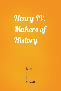 Henry IV, Makers of History