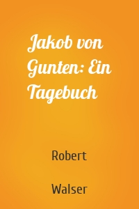 Jakob von Gunten: Ein Tagebuch