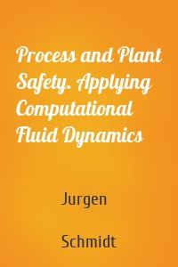 Process and Plant Safety. Applying Computational Fluid Dynamics