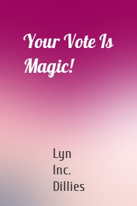 Your Vote Is Magic!