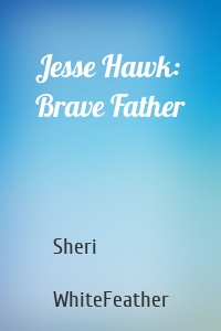 Jesse Hawk: Brave Father