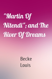 "Martin Of Nitendi"; and The River Of Dreams
