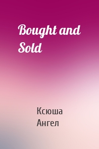 Bought and Sold