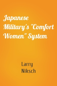 Japanese Military's "Comfort Women" System