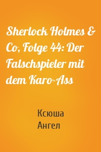 Sherlock Holmes & Co, Folge 44: Der Falschspieler mit dem Karo-Ass