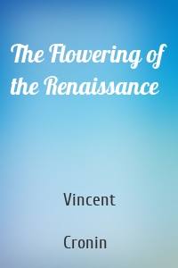 The Flowering of the Renaissance