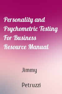 Personality and Psychometric Testing For Business Resource Manual