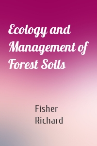 Ecology and Management of Forest Soils