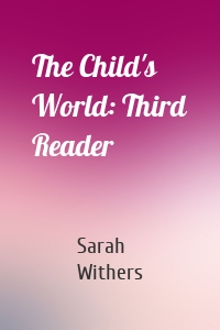 The Child's World: Third Reader