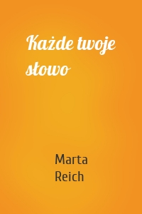 Każde twoje słowo