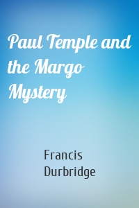 Paul Temple and the Margo Mystery