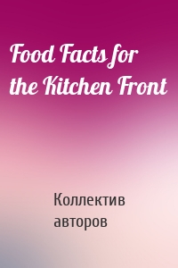 Food Facts for the Kitchen Front