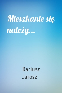 Mieszkanie się należy...