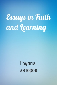 Essays in Faith and Learning