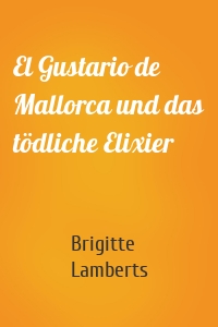 El Gustario de Mallorca und das tödliche Elixier