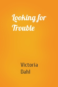 Looking for Trouble