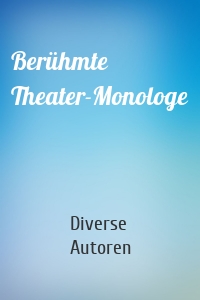 Berühmte Theater-Monologe
