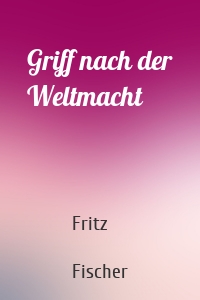Griff nach der Weltmacht