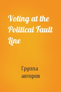 Voting at the Political Fault Line