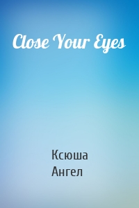 Close Your Eyes