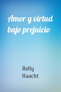 Amor y virtud bajo prejuicio