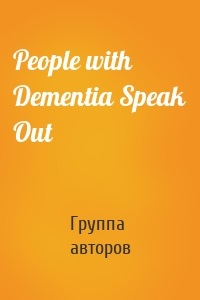 People with Dementia Speak Out