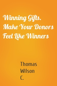 Winning Gifts. Make Your Donors Feel Like Winners