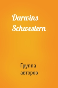 Darwins Schwestern