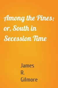 Among the Pines; or, South in Secession Time
