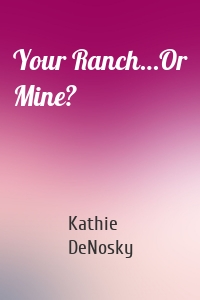 Your Ranch…Or Mine?