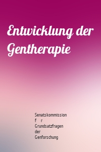 Entwicklung der Gentherapie