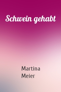 Schwein gehabt