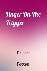 Finger On The Trigger
