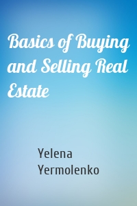 Basics of Buying and Selling Real Estate