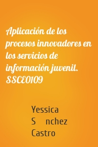 Aplicación de los procesos innovadores en los servicios de información juvenil. SSCE0109