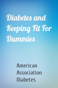 Diabetes and Keeping Fit For Dummies
