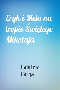 Eryk i Mela na tropie Świętego Mikołaja