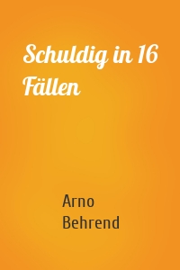 Schuldig in 16 Fällen