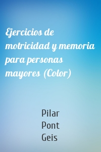 Ejercicios de motricidad y memoria para personas mayores (Color)