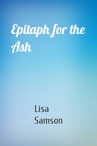 Epitaph for the Ash