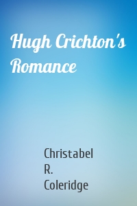 Hugh Crichton's Romance