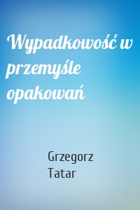 Wypadkowość w przemyśle opakowań